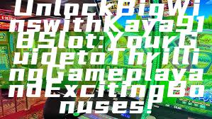 Unlock Big Wins with Kaya918 Slot: Your Guide to Thrilling Gameplay and Exciting Bonuses!