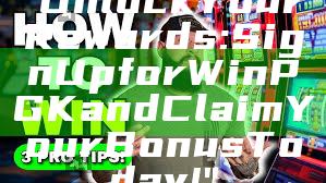 "Unlock Your Rewards: Sign Up for WinPGK and Claim Your Bonus Today!"