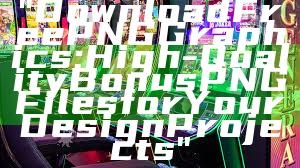 "Download Free PNG Graphics: High-Quality Bonus PNG Files for Your Design Projects"