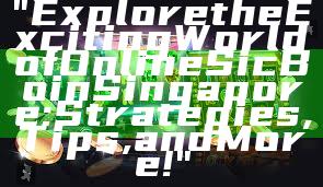 "Explore the Exciting World of Online Sic Bo in Singapore: Strategies, Tips, and More!"