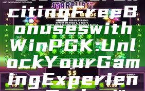 "Discover Exciting Free Bonuses with WinPGK: Unlock Your Gaming Experience Today!"