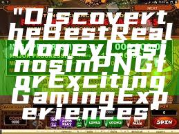 "Discover the Best Real Money Casinos in PNG for Exciting Gaming Experiences"