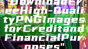"Download Free High-Quality PNG Images for Credit and Financial Purposes"