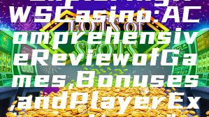 "Exploring RWS Casino: A Comprehensive Review of Games, Bonuses, and Player Experience"