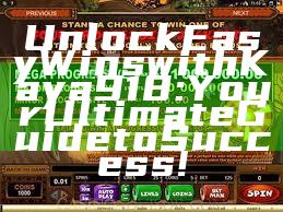 Unlock Easy Wins with Kaya918: Your Ultimate Guide to Success!